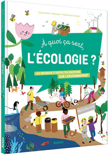 À quoi ça sert, l'écologie ?