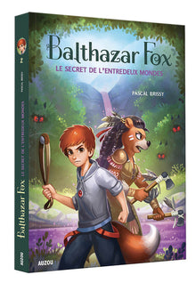 Balthazar Fox. Le secret de l'entredeux mondes