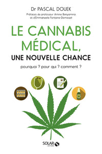 Le cannabis médical, une nouvelle chance - Pourquoi ? Pour qui ? Comment ?