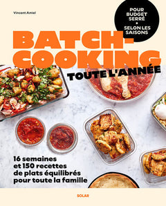 Batch cooking toute l'année - 16 semaines et 96 recettes de plats équilibrés pour toute la famille