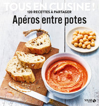 Apéros entre potes - Tous en cuisine ! 120 recettes à partager