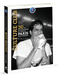 Paris culture club : 30 ans de photographies au coeur du Paris Saint-Germain