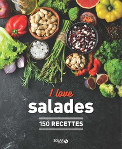 I love les salades - 150 recettes