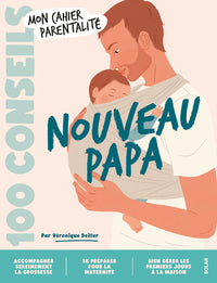 100 conseils parentalité - Nouveau Papa