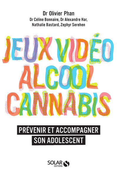 Alcool, cannabis, jeux vidéo: Prévenir et accompagner son adolescent