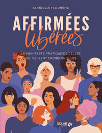 Affirmées, libérées - Le manifeste pratique de celles qui veulent croire en elles