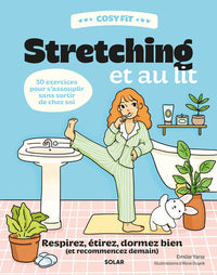 Cosy Fit Stretching et au lit - Respirez, étirez, dormez bien (et recommencez demain) - 50 exercices pour s'assouplir sans sortir de chez soi
