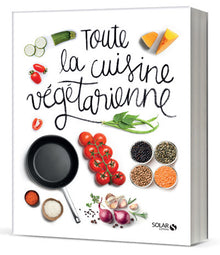 Toute la cuisine végétarienne