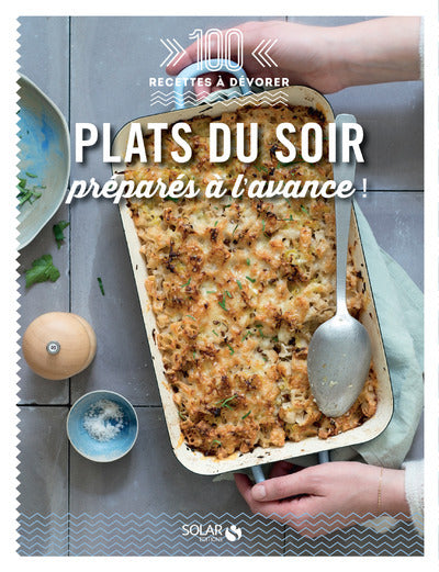 Plats du soir préparés à l'avance - 100 recettes à dévorer