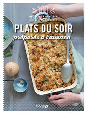 Plats du soir préparés à l'avance - 100 recettes à dévorer