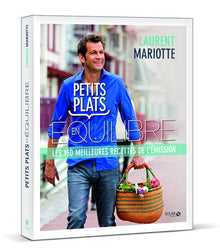 Petits plats en équilibre - Les 150 meilleures recettes de l'émission