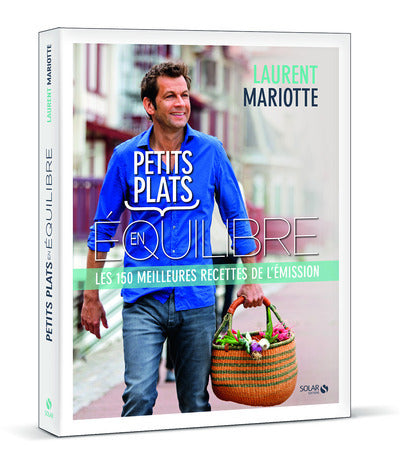 Petits plats en équilibre - Les 150 meilleures recettes de l'émission