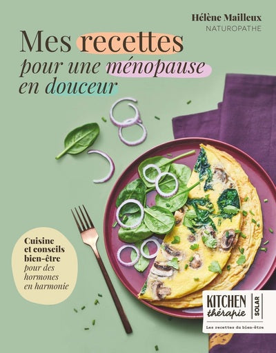 Mes recettes pour une ménopause en douceur - Kitchen Thérapie