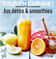 Jus detox et smoothies - Tous en cuisine !