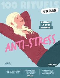 Mon cahier 100 rituels anti-stress