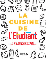 La cuisine de l'étudiant - 150 recettes faciles, équilibrées, petit budget