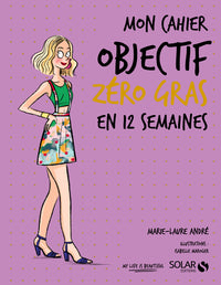 Mon cahier Objectif zéro gras en 12 semaines