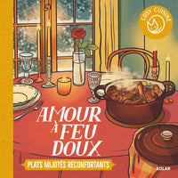 Amour à feux doux - Plats mijotés réconfortants