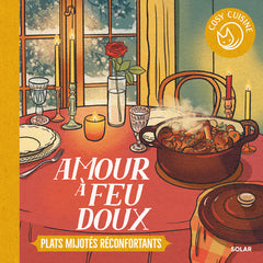 Amour à feux doux - Plats mijotés réconfortants