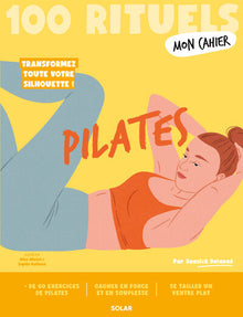 Mon cahier 100 rituels - Pilates
