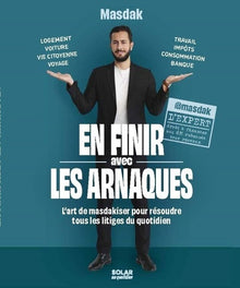 En finir avec les arnaques - L'Art de Masdakiser pour résoudre tous les litiges du quotidien