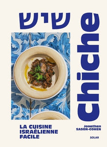 Chiche - La cuisine israélienne facile