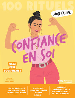 Mon cahier 100 rituels Confiance en soi - Osez être vous-même !