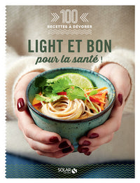 Light et bon pour la santé - 100 recettes à dévorer