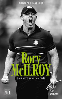 Rory McIlroy - Un Maître pour l'éternité