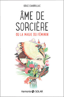 Ame de sorcière ou La magie du féminin