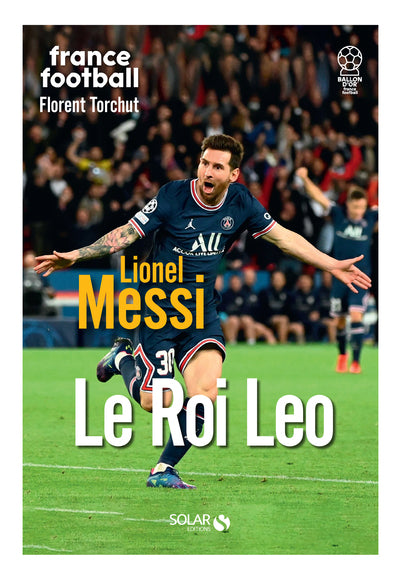 Lionel messi: le roi leo