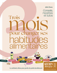 3 mois pour changer ses habitudes alimentaires - La méthode ultime pour perdre du poids durablement