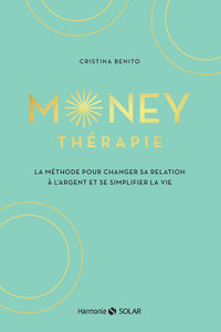 Money thérapie - La méthode pour changer sa relation à l'argent et se simplifier la vie
