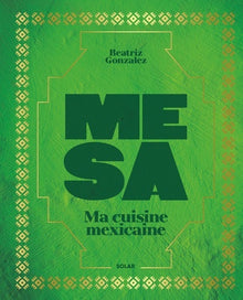 Mesa - Ma cuisine mexicaine