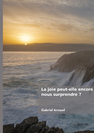 La joie peut-elle encore nous surprendre ?