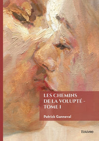 Les chemins de la Volupté - Tome 1