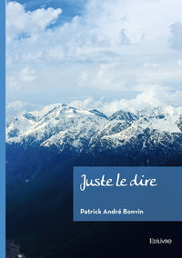 Juste le dire