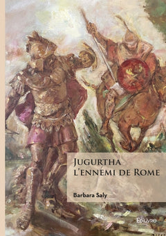 Jugurtha, l'ennemi de Rome