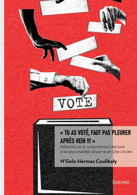 " Tu as voté, faut pas pleurer après hein !!! "