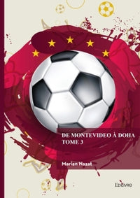 De Montevideo à Doha - Tome 3