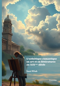 L'esthétique romantique en art et en littératures au XIXème siècle