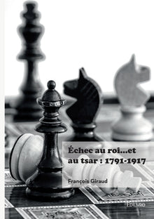 Échec au roi... et au tsar : 1791-1917