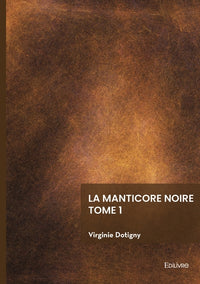 La manticore noire - Tome 1
