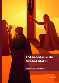 L'abécédaire du Stabat Mater