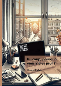 Du coup, pourquoi vous z'êtes prof ?