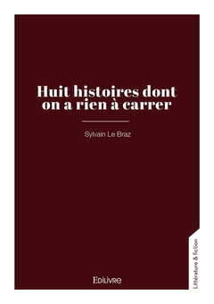 Huit histoires dont on a rien à carrer