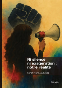 Ni silence ni exagération : notre réalité