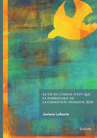 La vie du Christ n'est que la symbolique de la condition humaine