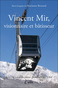 Vincent Mir, visionnaire et bâtisseur - récit-enquête de Marianne Bernard