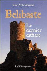 Bélibaste, le dernier cathare